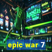 epic war 7